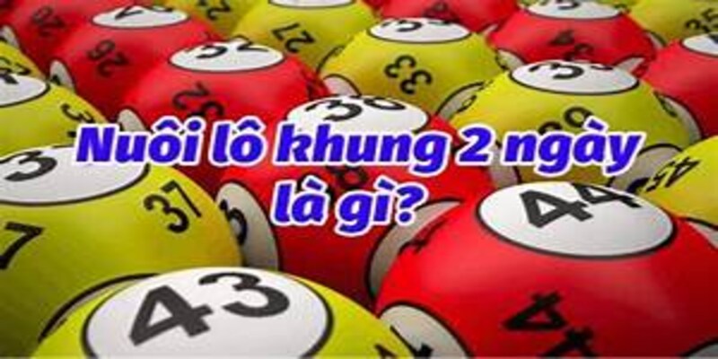 Nuôi lô khung 2 ngày cùng 33win