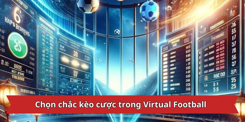 Chọn chắc kèo cược trong Virtual Football