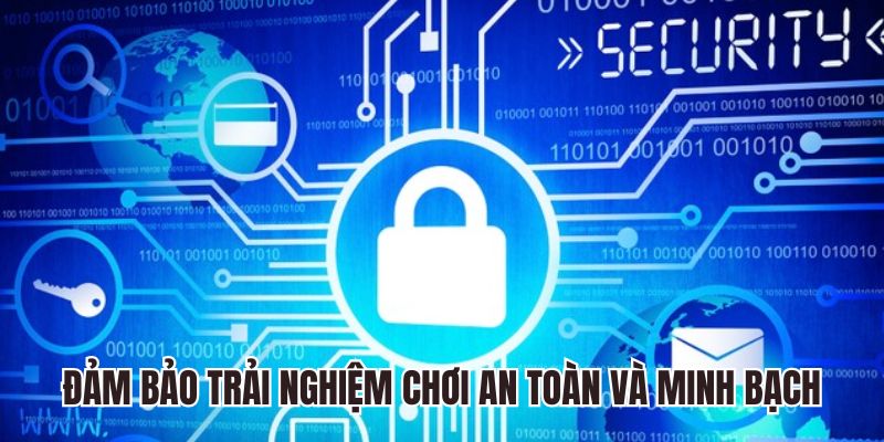 Đảm bảo trải nghiệm cược an toàn và minh bạch