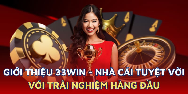 Giới thiệu nhà cái 33Win - Một số thông tin cơ bản cho người mới