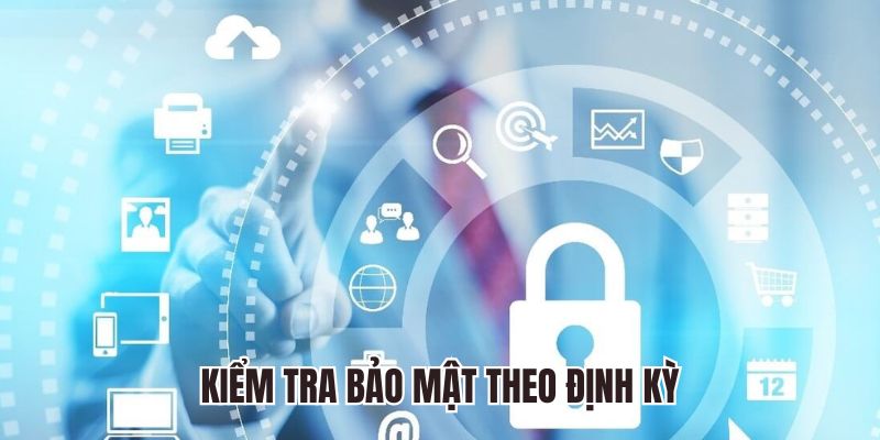 Kiểm tra bảo mật tài khoản người tham gia theo định kỳ