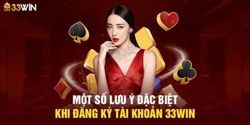 Một số lưu ý cần nhớ để đăng ký 33win nhanh chóng